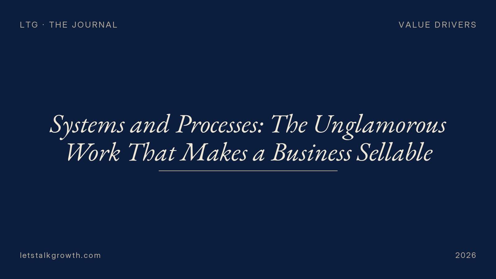Systems and Processes: The Unglamorous Work That Makes a Business Sellable