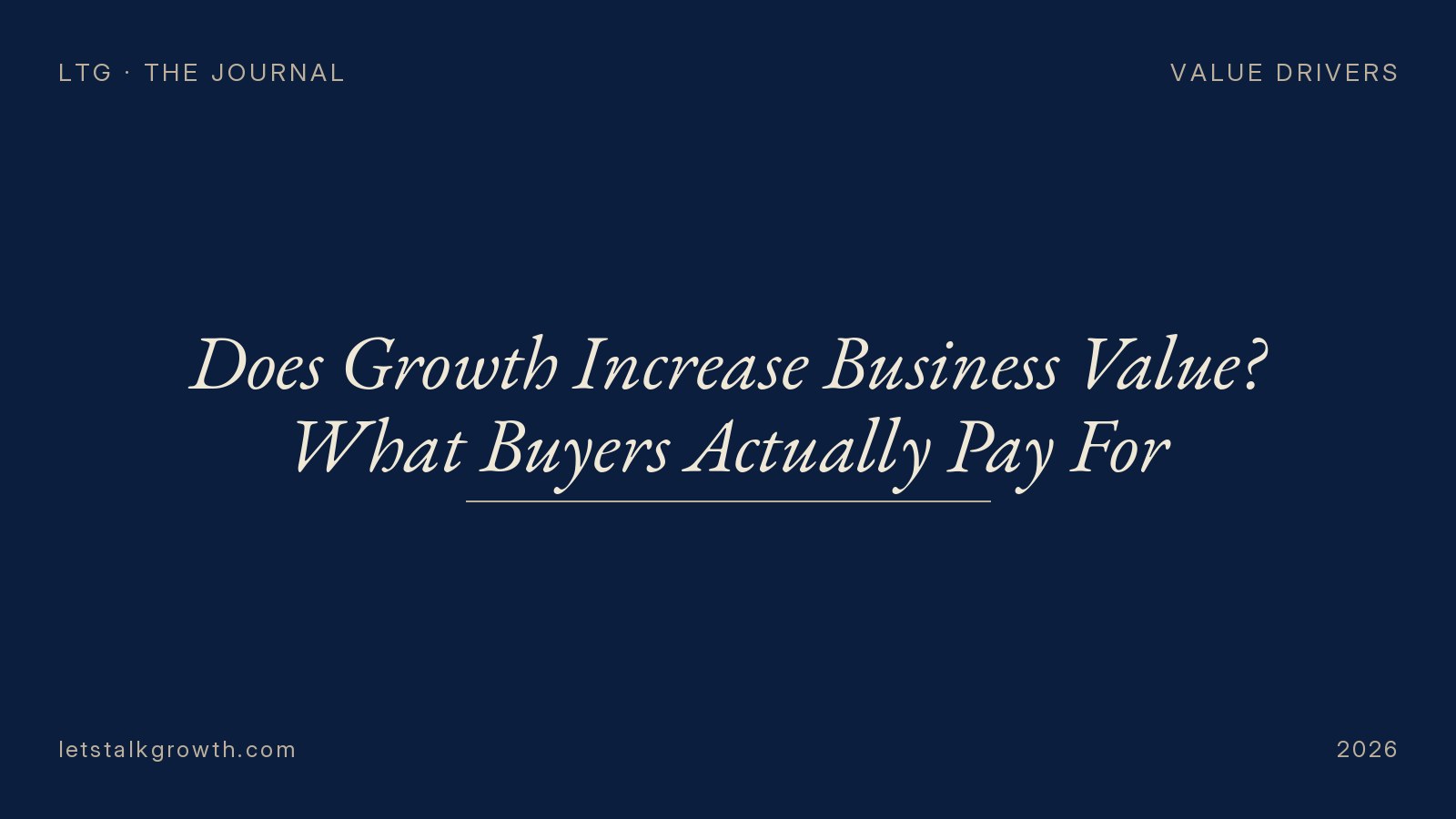 Does Growth Increase Business Value? What Buyers Actually Pay For