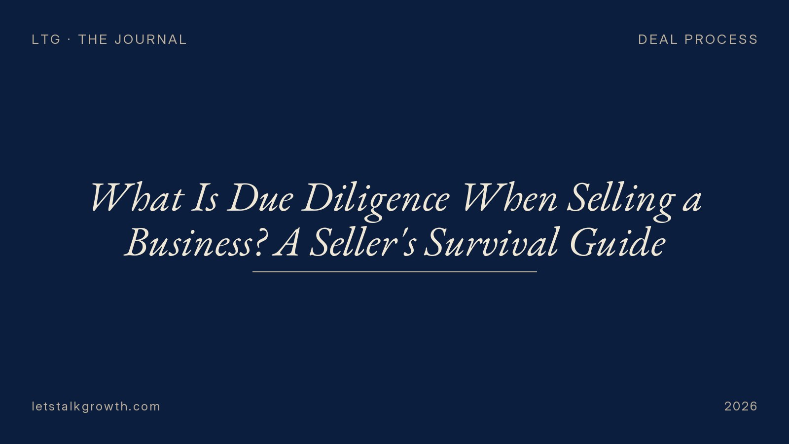 What Is Due Diligence When Selling a Business? A Seller's Survival Guide