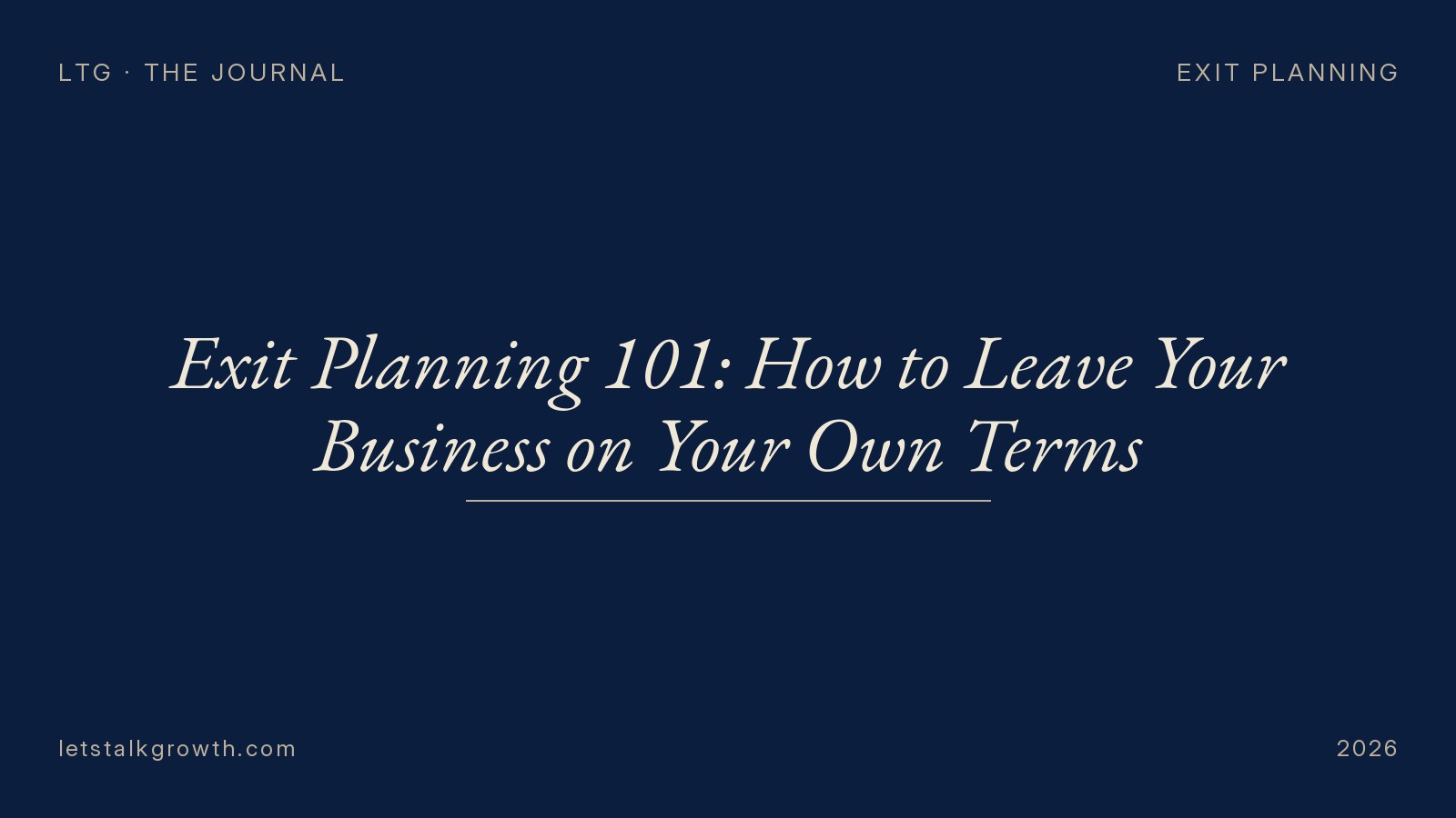 Exit Planning 101: How to Leave Your Business on Your Own Terms