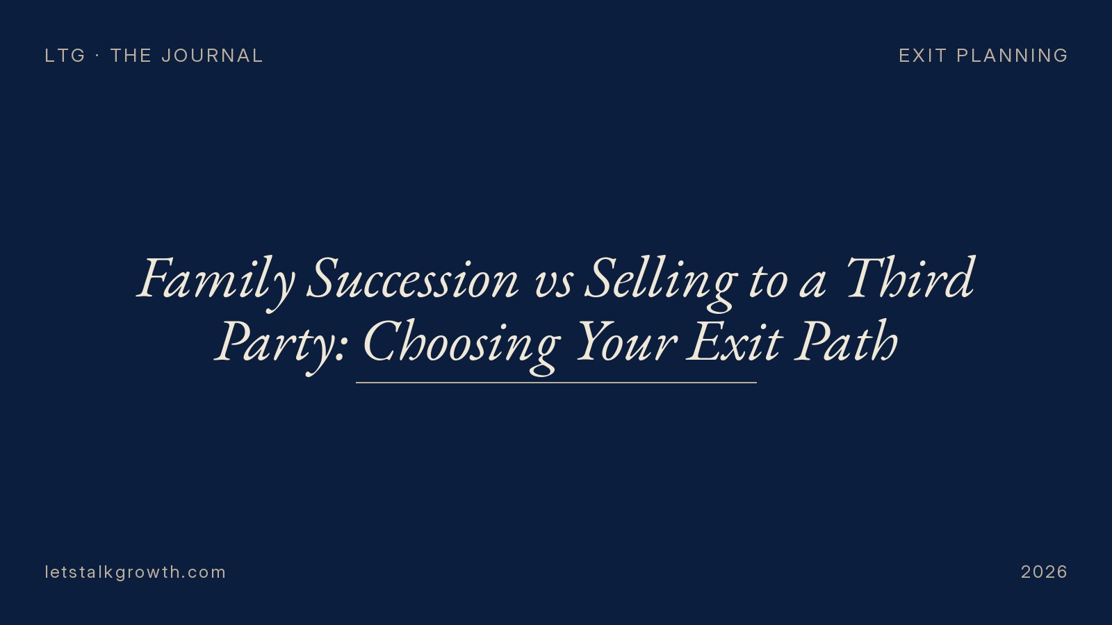 Family Succession vs Selling to a Third Party: Choosing Your Exit Path