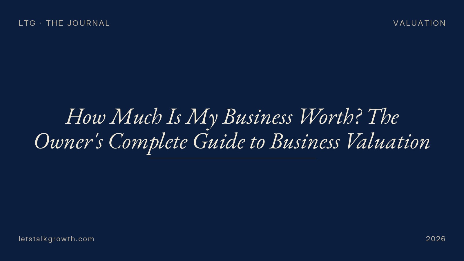 How Much Is My Business Worth? The Owner's Complete Guide to Business Valuation