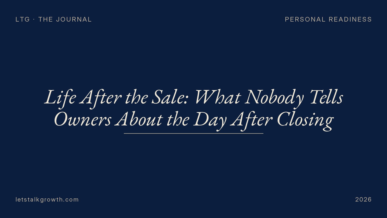 Life After the Sale: What Nobody Tells Owners About the Day After Closing