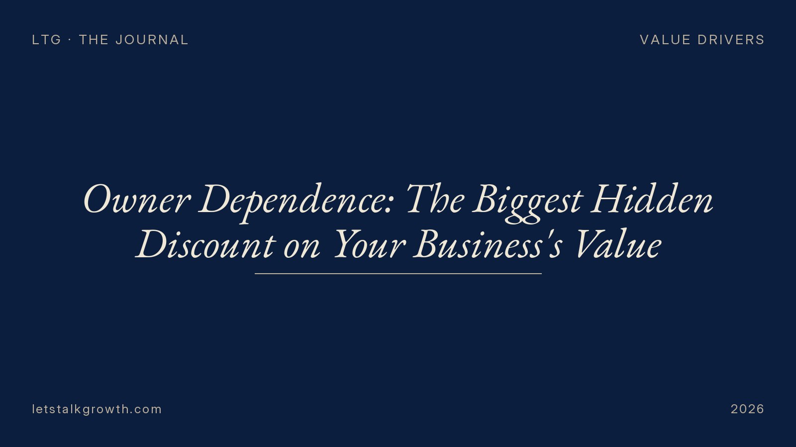 Owner Dependence: The Biggest Hidden Discount on Your Business's Value