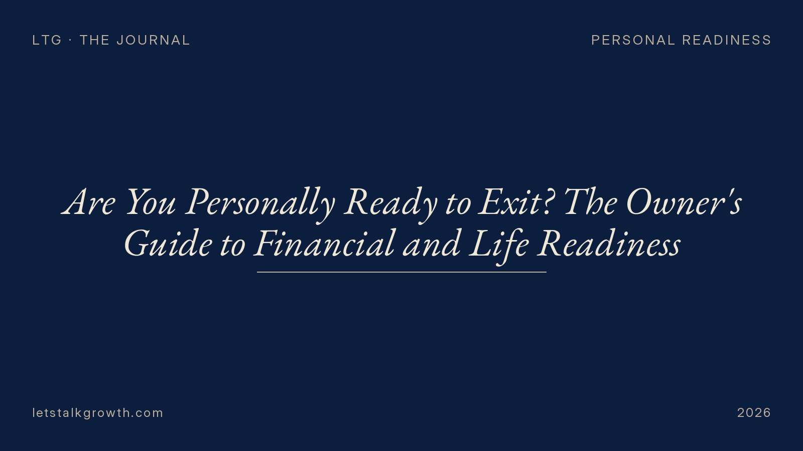 Are You Personally Ready to Exit? The Owner's Guide to Financial and Life Readiness