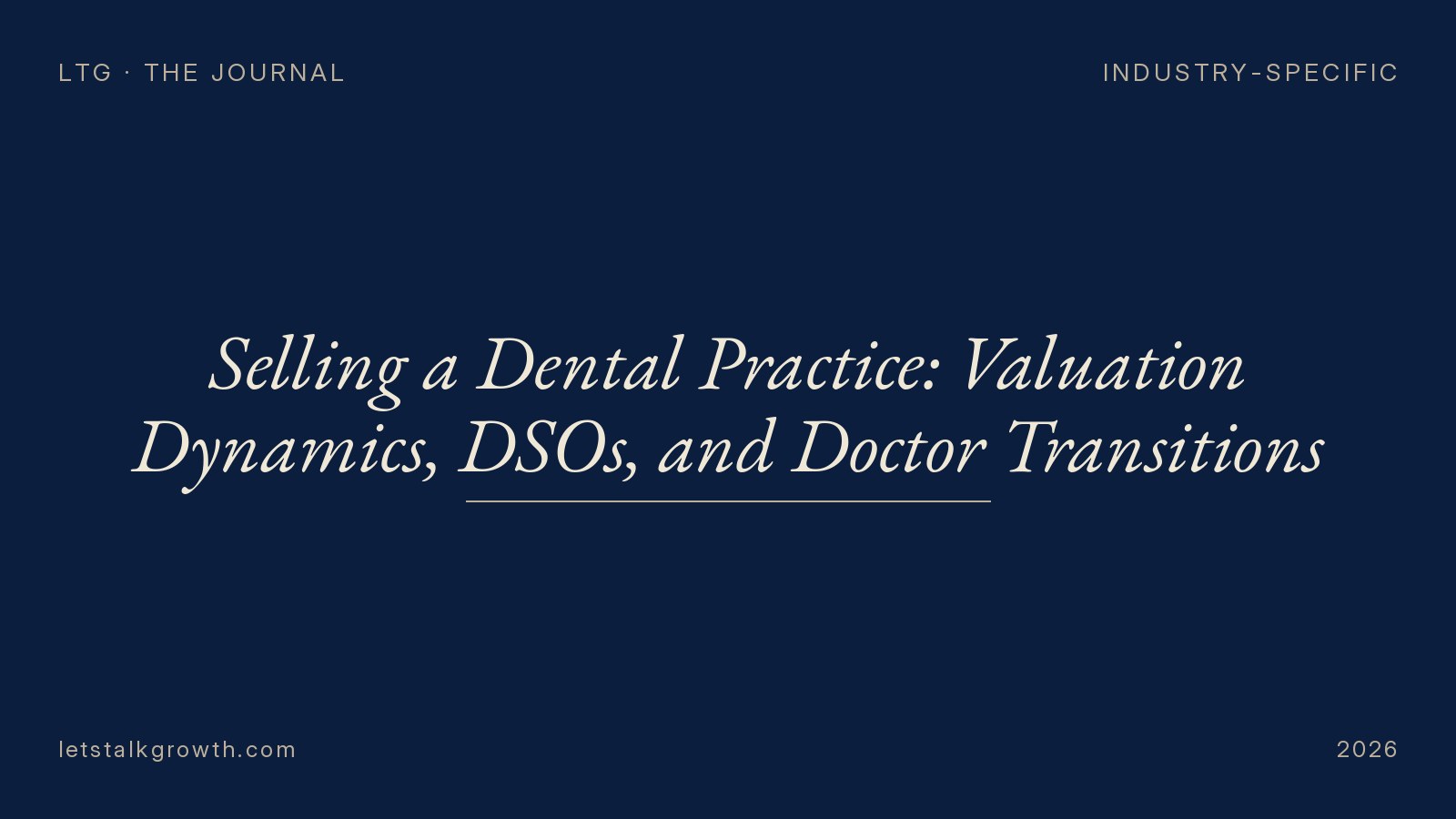 Selling a Dental Practice: Valuation Dynamics, DSOs, and Doctor Transitions
