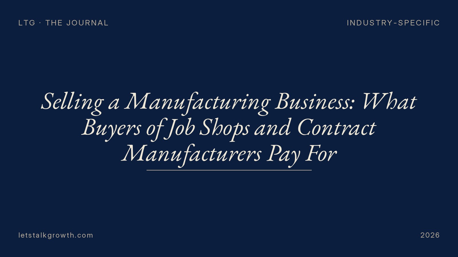 Selling a Manufacturing Business: What Buyers of Job Shops and Contract Manufacturers Pay For