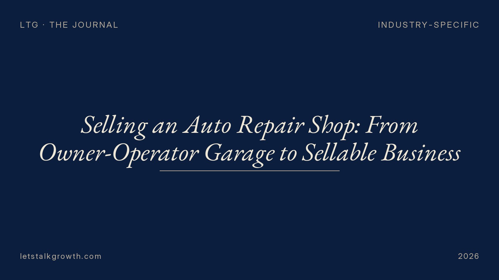 Selling an Auto Repair Shop: From Owner-Operator Garage to Sellable Business