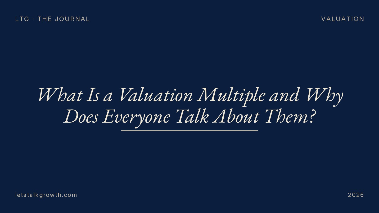 What Is a Valuation Multiple and Why Does Everyone Talk About Them?