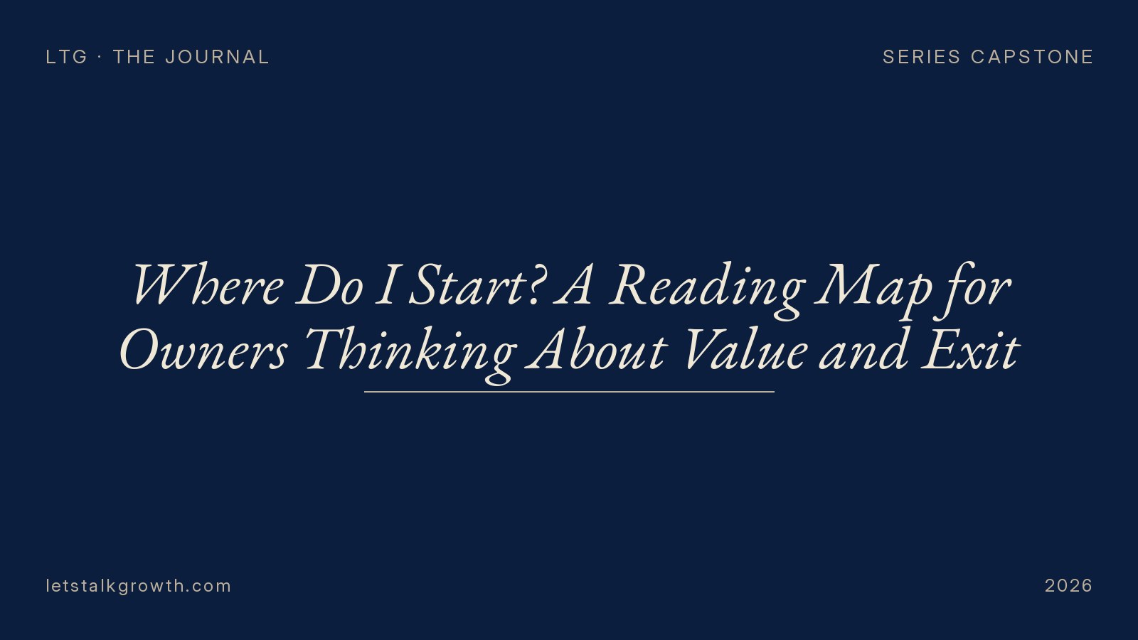 Where Do I Start? A Reading Map for Owners Thinking About Value and Exit