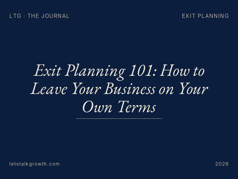 Exit Planning 101: How to Leave Your Business on Your Own Terms