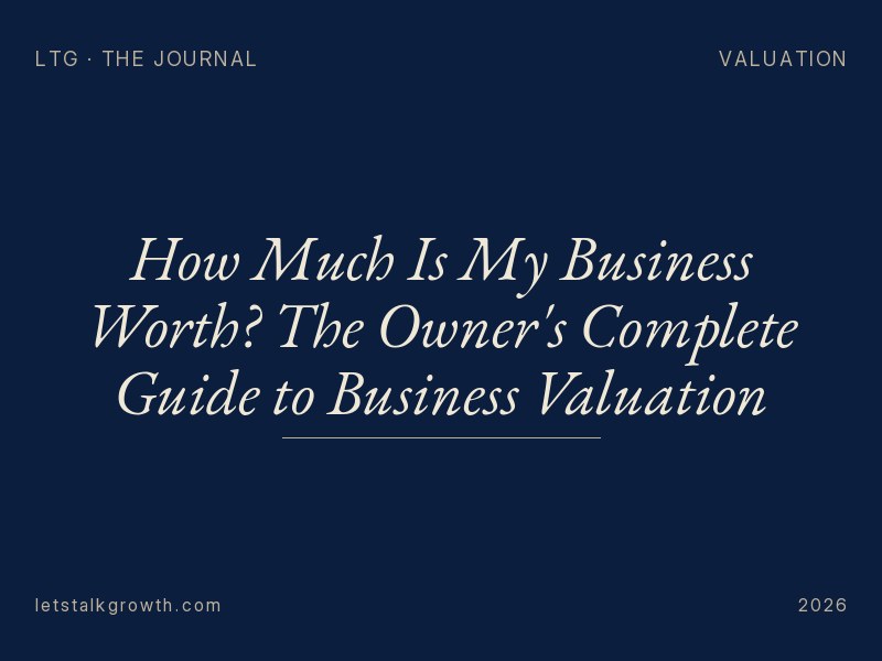 How Much Is My Business Worth? The Owner's Complete Guide to Business Valuation