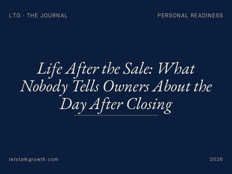 Life After the Sale: What Nobody Tells Owners About the Day After Closing