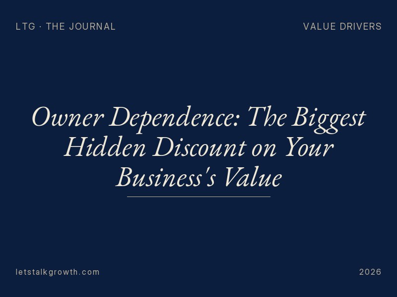 Owner Dependence: The Biggest Hidden Discount on Your Business's Value
