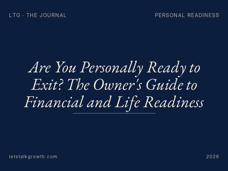 Are You Personally Ready to Exit? The Owner's Guide to Financial and Life Readiness