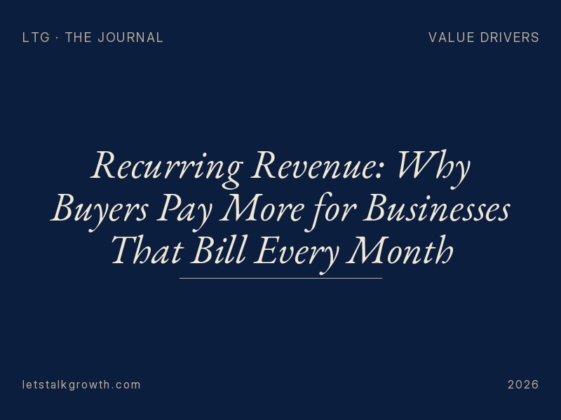 Recurring Revenue: Why Buyers Pay More for Businesses That Bill Every Month