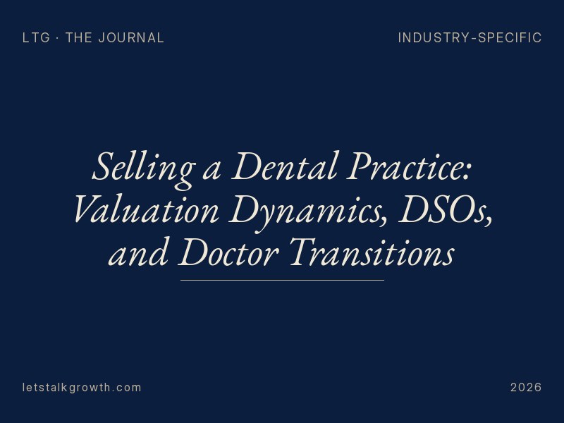 Selling a Dental Practice: Valuation Dynamics, DSOs, and Doctor Transitions
