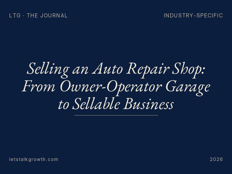 Selling an Auto Repair Shop: From Owner-Operator Garage to Sellable Business