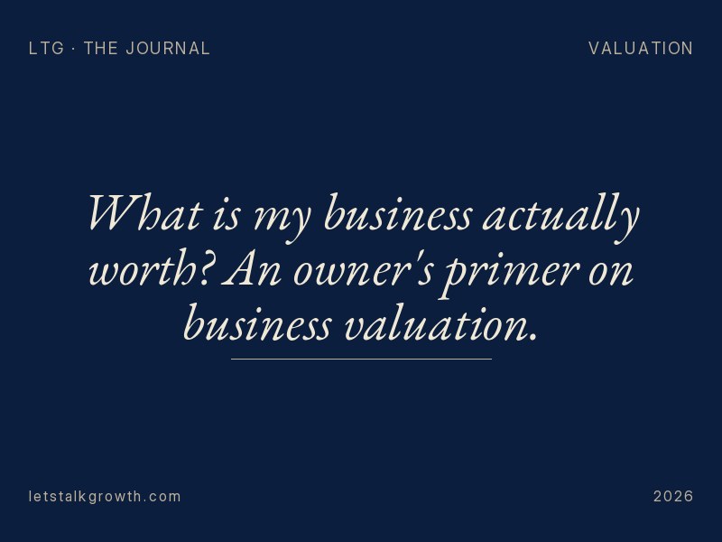What is my business actually worth? An owner's primer on business valuation.